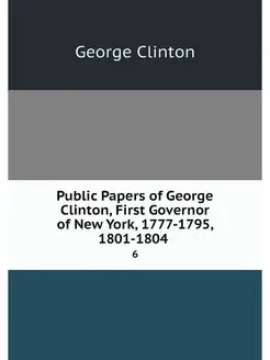 Public Papers of George Clinton, Firs