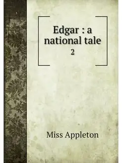 Edgar a national tale. 2