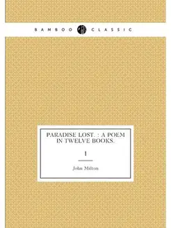 Paradise lost. A poem in twelve books. 1