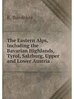 The Eastern Alps, Including the Bavar