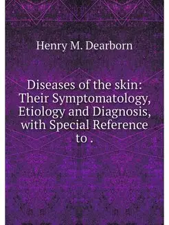 Diseases of the skin Their Symptomat