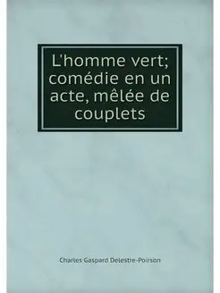 L'homme vert comedie en un acte, mel