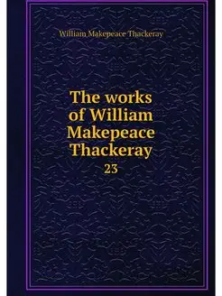 The works of William Makepeace Thacke