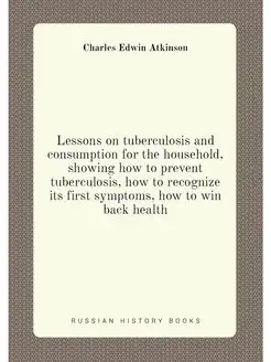 Lessons on tuberculosis and consumption for the hous