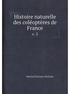 Histoire naturelle des coléoptères de France. v. 5