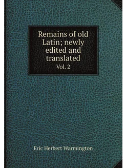 Remains of old Latin newly edited and translated. V