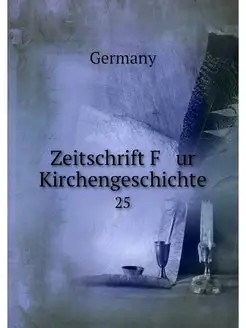 Zeitschrift F ur Kirchengeschichte. 25