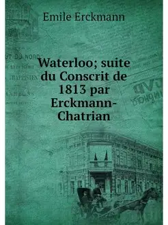 Waterloo suite du Conscrit de 1813 p