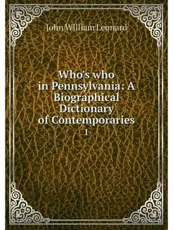 Who's who in Pennsylvania A Biograph