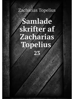 Samlade skrifter af Zacharias Topeliu