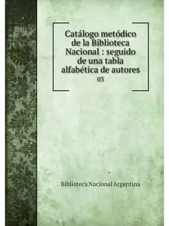 Catalogo metodico de la Biblioteca Na