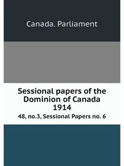 Sessional papers of the Dominion of C