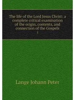 The life of the Lord Jesus Christ a