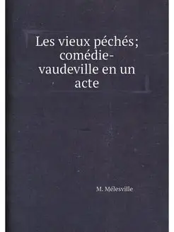 Les vieux peches comedie-vaudeville