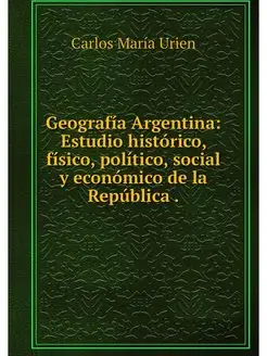 Geografia Argentina Estudio historic