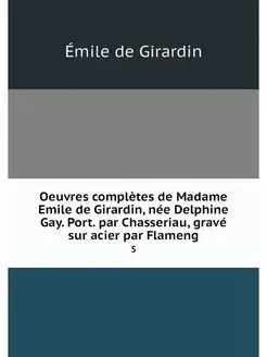 Oeuvres completes de Madame Emile de