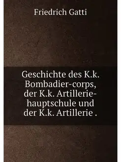 Geschichte des K.k. Bombadier-corps