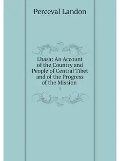 Lhasa An Account of the Country and