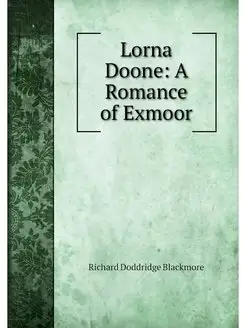 Lorna Doone A Romance of Exmoor