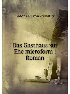 Das Gasthaus zur Ehe microform Roman