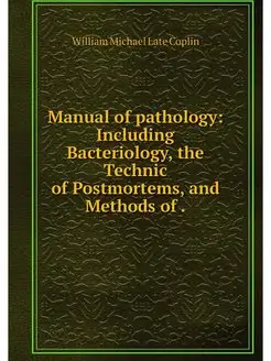 Manual of pathology Including Bacter