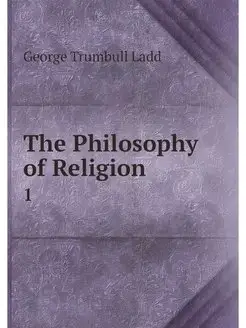 The Philosophy of Religion. 1