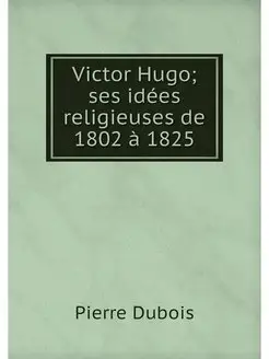 Victor Hugo ses idees religieuses de