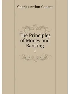 The Principles of Money and Banking. 1