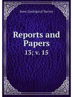 Reports and Papers. 13 v. 15