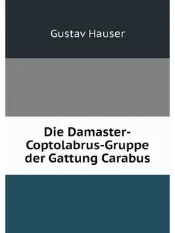 Die Damaster-Coptolabrus-Gruppe der G