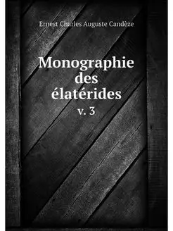 Monographie des elaterides. v. 3