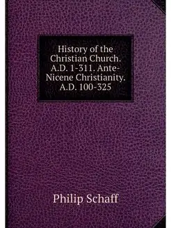 History of the Christian Church. A.D