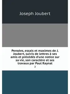 Pensees, essais et maximes de J. Joub