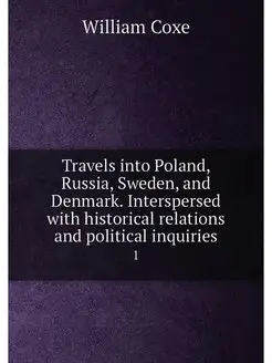 Travels into Poland, Russia, Sweden, and Denmark. In