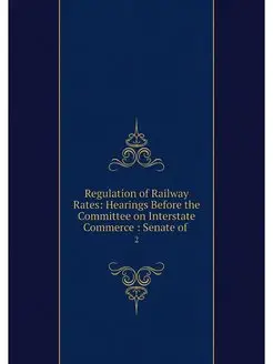 Regulation of Railway Rates Hearings