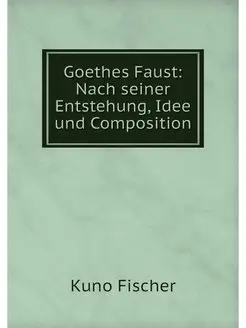 Goethes Faust Nach seiner Entstehung