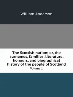 The Scottish nation or, the surnames