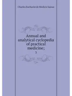 Annual and analytical cyclopedia of p