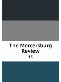 The Mercersburg Review. 15