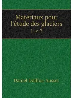 Materiaux pour l'etude des glaciers