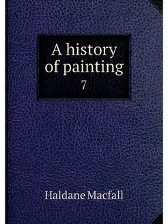 A history of painting. 7