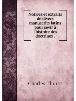 Notices et extraits de divers manuscr