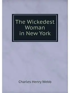 The Wickedest Woman in New York