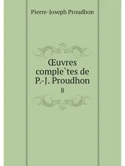 OEuvres completes de P.-J. Proudhon. 8