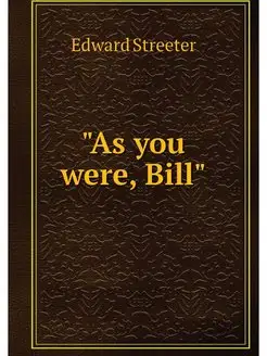 "As you were, Bill"