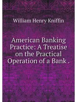 American Banking Practice A Treatise