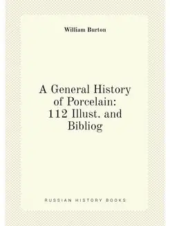 A General History of Porcelain 112 Illust. and Bibliog