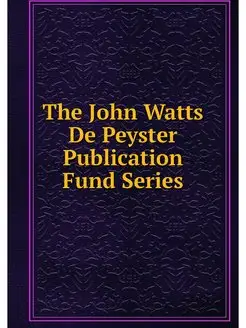 The John Watts De Peyster Publication