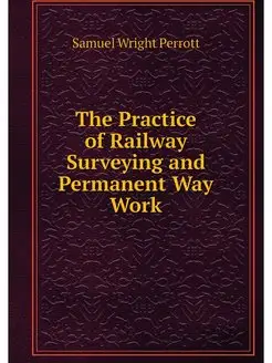 The Practice of Railway Surveying and