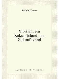 Sibirien, ein Zukunftsland ein Zukunftsland